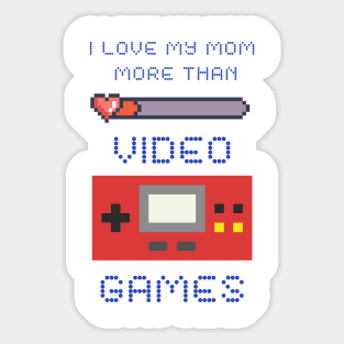 I Love My Mom More Than Video Games Sticker